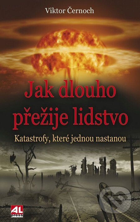 E-kniha: Jak dlouho přežije lidstvo (Viktor Černoch). Alpress, 2017 E-kniha: Jak dlouho přežije lidstvo (Viktor Černoch). Alpress, 2017