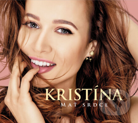 Hudební CD: Kristína: Mať srdce (Hudobné albumy). Hudobné albumy, 2017 Hudební CD: Kristína: Mať srdce (Hudobné albumy). Hudobné albumy, 2017