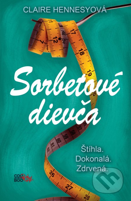 Kniha: Sorbetové dievča (Claire Hennessy). CooBoo SK, 2017 Kniha: Sorbetové dievča (Claire Hennessy). CooBoo SK, 2017