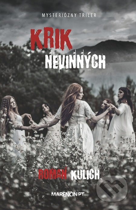 Kniha: Krik nevinných (Roman Kulich). Marenčin PT, 2017 Kniha: Krik nevinných (Roman Kulich). Marenčin PT, 2017