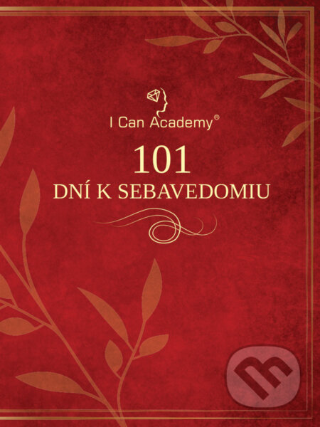 Kniha: 101 dní k sebavedomiu (I Can Academy). I Can Academy, 2017 Kniha: 101 dní k sebavedomiu (I Can Academy). I Can Academy, 2017