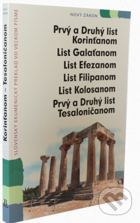 Kniha: Prvý a Druhý list Korinťanom (Slovenská biblická spoločnosť). Slovenská biblická spoločnosť, 2017 Kniha: Prvý a Druhý list Korinťanom (Slovenská biblická spoločnosť). Slovenská biblická spoločnosť, 2017