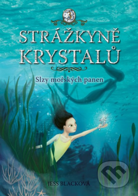 Kniha: Strážkyně krystalů: Slzy mořských panen (Jess Black). CPRESS, 2017 Kniha: Strážkyně krystalů: Slzy mořských panen (Jess Black). CPRESS, 2017