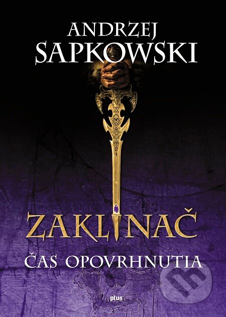 E-kniha: Zaklínač IV.: Čas opovrhnutia (Andrzej Sapkowski). Plus, 2016 E-kniha: Zaklínač IV.: Čas opovrhnutia (Andrzej Sapkowski). Plus, 2016