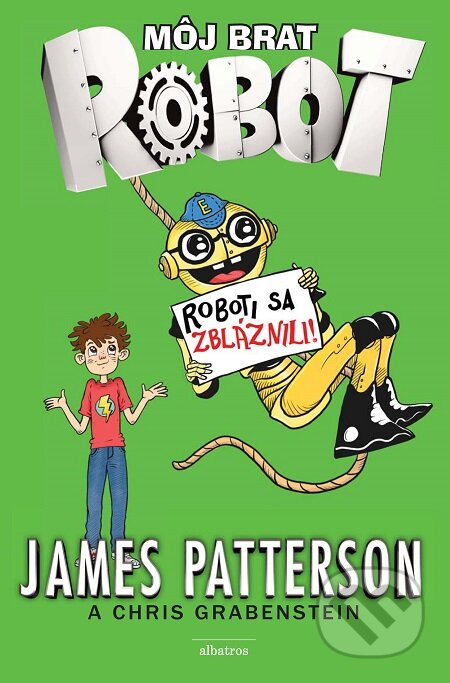 Môj brat robot 2: Roboti sa zbláznili! - James Patterson, Albatros SK