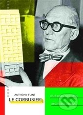 Kniha: Le Corbusier (Anthony Flint). Barrister & Principal, 2017 Kniha: Le Corbusier (Anthony Flint). Barrister & Principal, 2017