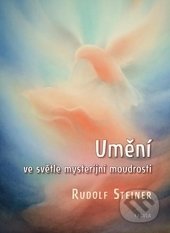 Kniha: Umění ve světle mysterijní moudrosti (Rudolf Steiner). Fabula, 2017 Kniha: Umění ve světle mysterijní moudrosti (Rudolf Steiner). Fabula, 2017