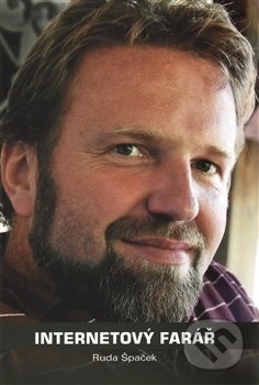 Kniha: Internetový farář - Ruda Špaček (Rudolf Špaček). Rudolf Špaček, 2016 Kniha: Internetový farář - Ruda Špaček (Rudolf Špaček). Rudolf Špaček, 2016