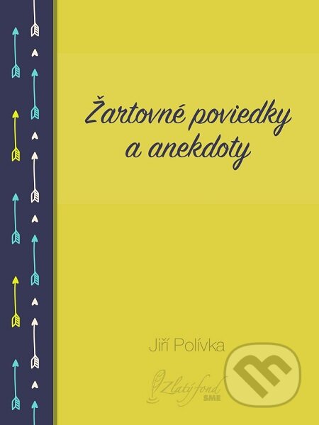E-kniha: Žartovné poviedky a anekdoty (Jiří Polívka). Petit Press E-kniha: Žartovné poviedky a anekdoty (Jiří Polívka). Petit Press