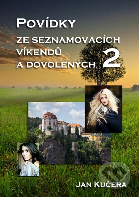 E-kniha: Povídky ze seznamovacích víkendů a dovolených 2 (Jan Kučera). E-knihy jedou E-kniha: Povídky ze seznamovacích víkendů a dovolených 2 (Jan Kučera). E-knihy jedou