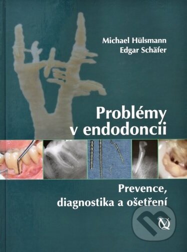 Problémy v endodoncii - Michael Hülsmann,  Edgar Schäfer, Quintessence, 2017
