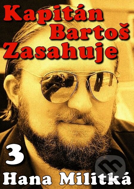 E-kniha: Kapitán Bartoš Zasahuje 3 (Hana Militká). E-knihy jedou E-kniha: Kapitán Bartoš Zasahuje 3 (Hana Militká). E-knihy jedou