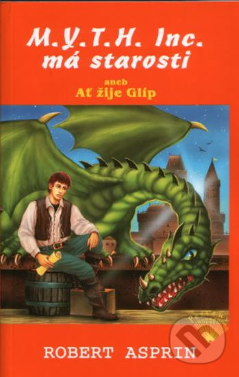 Kniha: M.Y.T.H. Inc. má starosti aneb Ať žije Glíp (Robert Asprin). Perseus, 2002 Kniha: M.Y.T.H. Inc. má starosti aneb Ať žije Glíp (Robert Asprin). Perseus, 2002