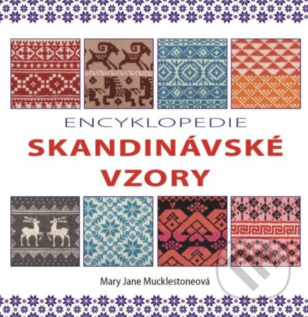 Kniha: Skandinávské vzory (Mary Jane Mucklestone). Metafora, 2017 Kniha: Skandinávské vzory (Mary Jane Mucklestone). Metafora, 2017