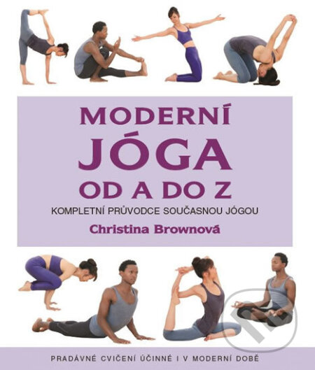Kniha: Moderní jóga od A do Z (Christina Brown). Metafora, 2017 Kniha: Moderní jóga od A do Z (Christina Brown). Metafora, 2017