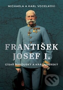 Kniha: František Josef I. (Karl Vocelka). Paseka, 2017 Kniha: František Josef I. (Karl Vocelka). Paseka, 2017