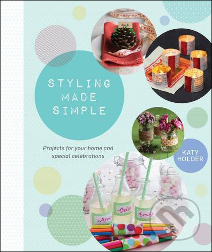 Kniha: Styling Made Simple (Katy Holder). Explore, 2015 Kniha: Styling Made Simple (Katy Holder). Explore, 2015