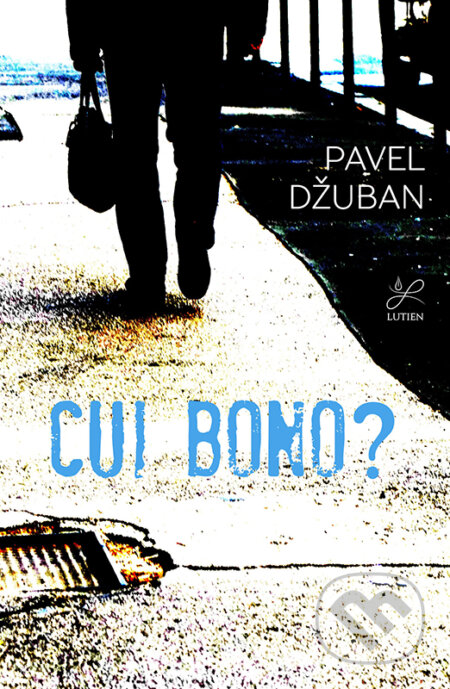 E-kniha: Cui bono? (Pavel Džuban). Lutien E-kniha: Cui bono? (Pavel Džuban). Lutien