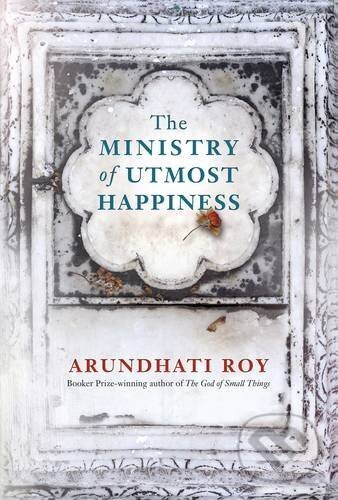 Kniha: The Ministry of Utmost Happiness (Arundhati Roy). Penguin Books, 2017 Kniha: The Ministry of Utmost Happiness (Arundhati Roy). Penguin Books, 2017