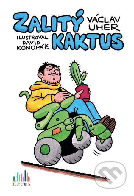 Kniha: Zalitý kaktus (Václav Uher). Cosmopolis, 2017 Kniha: Zalitý kaktus (Václav Uher). Cosmopolis, 2017