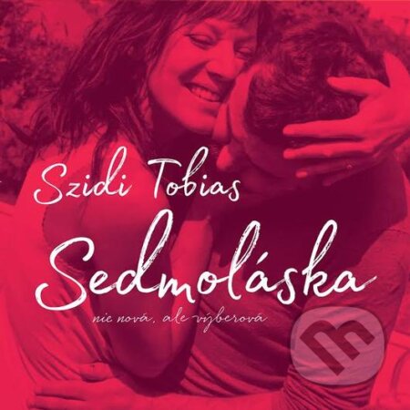 Hudobné CD: Szidi Tobias: Sedmoláska (Hudobné albumy). Hudobné albumy, 2017 Hudobné CD: Szidi Tobias: Sedmoláska (Hudobné albumy). Hudobné albumy, 2017