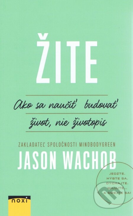 Kniha: Žite (Jason Wachob). NOXI, 2017 Kniha: Žite (Jason Wachob). NOXI, 2017