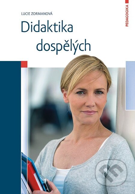 E-kniha: Didaktika dospělých (Lucie Zormanová). Grada, 2017 E-kniha: Didaktika dospělých (Lucie Zormanová). Grada, 2017