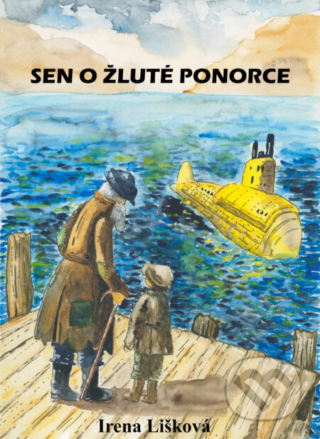 E-kniha: Sen o žluté ponorce (Irena Lišková). Solis, 2024 E-kniha: Sen o žluté ponorce (Irena Lišková). Solis, 2024