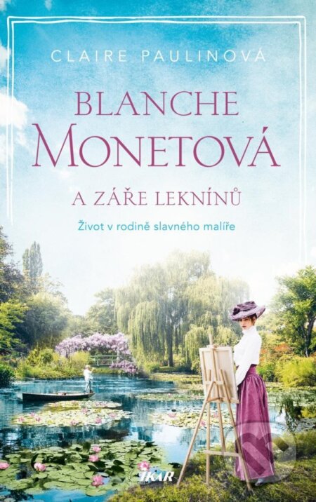 Kniha: Blanche Monetová a záře leknínů (Claire Paulin). Ikar CZ, 2025 Kniha: Blanche Monetová a záře leknínů (Claire Paulin). Ikar CZ, 2025