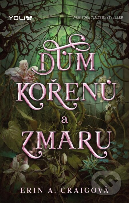 Kniha: Dům kořenů a zmaru (Erin A. Craig). YOLi CZ, 2025 Kniha: Dům kořenů a zmaru (Erin A. Craig). YOLi CZ, 2025