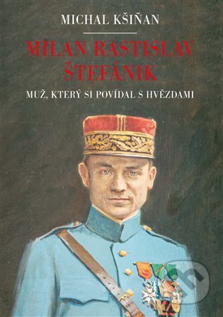 E-kniha: Milan Rastislav Štefánik (Michal Kšiňan). Argo, 2024 E-kniha: Milan Rastislav Štefánik (Michal Kšiňan). Argo, 2024