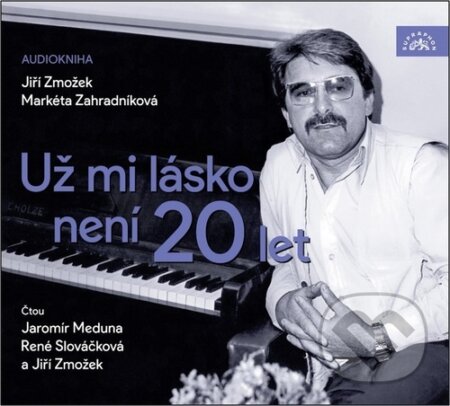 Hudební CD: Už mi lásko není 20 let (Supraphon). Supraphon, 2024 Hudební CD: Už mi lásko není 20 let (Supraphon). Supraphon, 2024