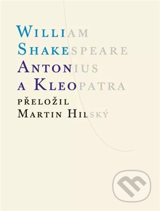 Kniha: Antonius a Kleopatra (William Shakespeare). Atlantis, 2024 Kniha: Antonius a Kleopatra (William Shakespeare). Atlantis, 2024