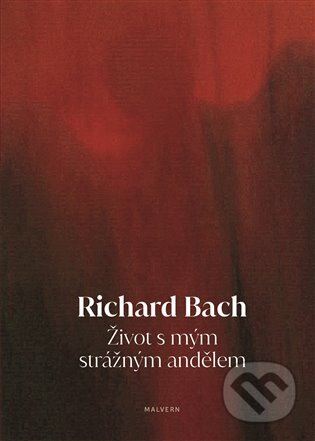 Kniha: Život s mým strážným andělem (Richard Bach). Malvern, 2024 Kniha: Život s mým strážným andělem (Richard Bach). Malvern, 2024