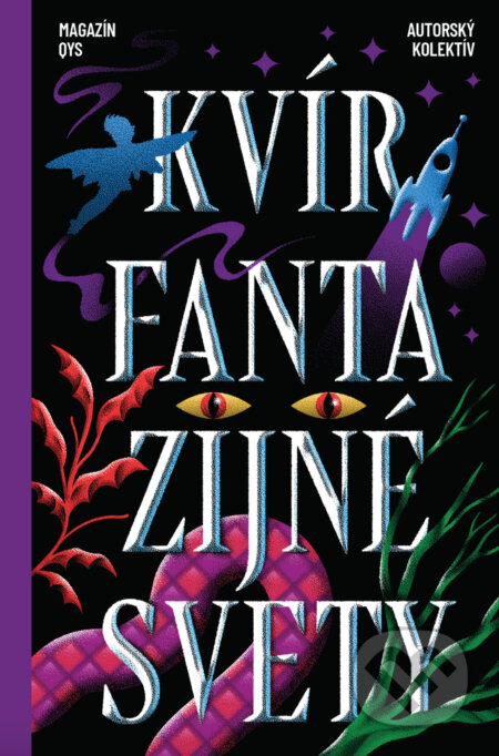 Kniha: Kvír fantazijné svety (autorský kolektív). NoMantinels, 2024 Kniha: Kvír fantazijné svety (autorský kolektív). NoMantinels, 2024