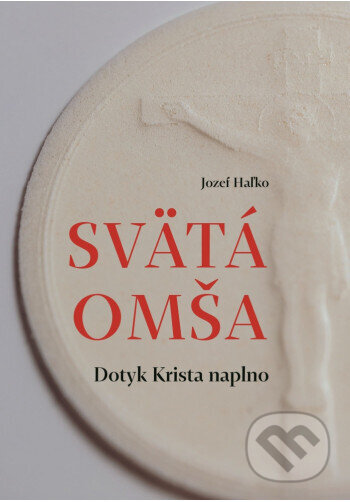 Kniha: Svätá omša (Jozef Haľko). Postoj Media, 2024 Kniha: Svätá omša (Jozef Haľko). Postoj Media, 2024