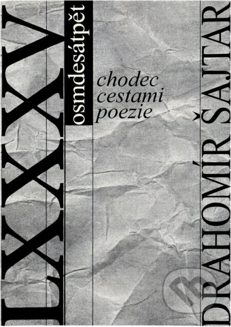 Kniha: Chodec cestami poezie : Drahomír Šajtar osmdesátpět sic : LXXXV (). , 2007 Kniha: Chodec cestami poezie : Drahomír Šajtar osmdesátpět sic : LXXXV (). , 2007