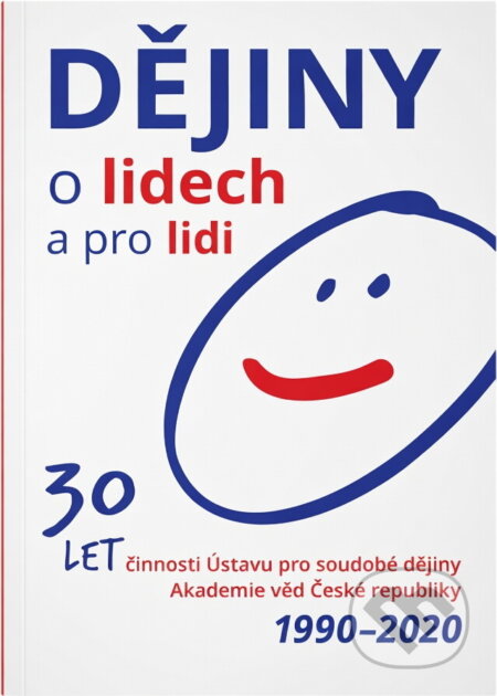 Kniha: Dějiny o lidech a pro lidi : 30 let činnosti Ústavu pro soudobé dějiny Akademie věd České republiky 1990-2020 (Lenka Krátká). , 2020 Kniha: Dějiny o lidech a pro lidi : 30 let činnosti Ústavu pro soudobé dějiny Akademie věd České republiky 1990-2020 (Lenka Krátká). , 2020