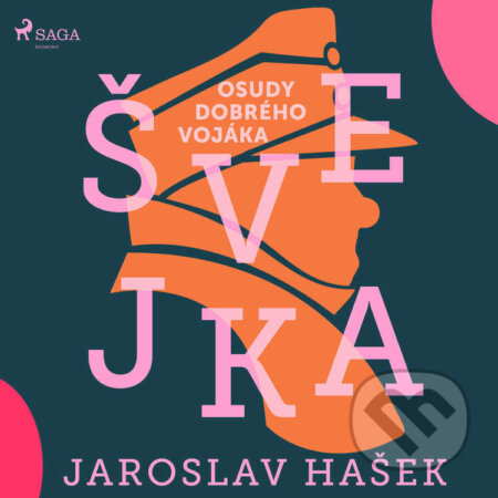 Audiokniha: Osudy dobrého vojáka Švejka (Jaroslav Hašek). Saga Egmont, 2024 Audiokniha: Osudy dobrého vojáka Švejka (Jaroslav Hašek). Saga Egmont, 2024