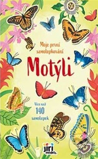 Kniha: Moje první samolepkování Motýli (Jiří Models). Jiří Models, 2024 Kniha: Moje první samolepkování Motýli (Jiří Models). Jiří Models, 2024