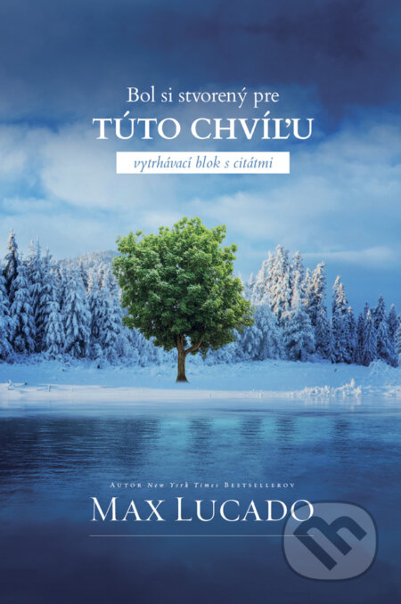 Kniha: Bol si stvorený pre túto chvíľu - vytrhávací blok s citátmi (Max Lucado). Kumran, 2024 Kniha: Bol si stvorený pre túto chvíľu - vytrhávací blok s citátmi (Max Lucado). Kumran, 2024