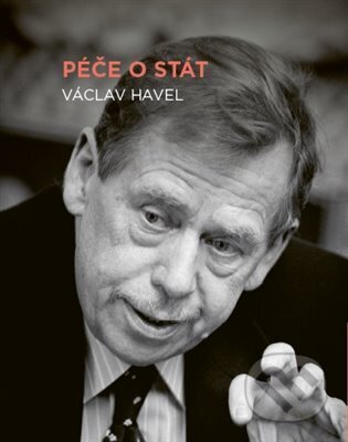 Kniha: Péče o stát (Václav Havel). Knihovna Václava Havla, 2024 Kniha: Péče o stát (Václav Havel). Knihovna Václava Havla, 2024