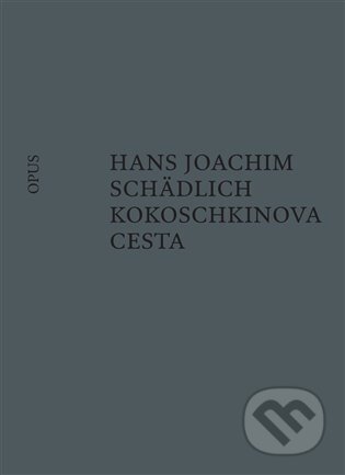 Kniha: Kokoschkinova cesta (Hans Joachim Schädlich). Opus, 2024 Kniha: Kokoschkinova cesta (Hans Joachim Schädlich). Opus, 2024