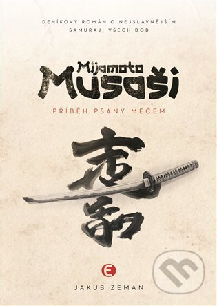 Kniha: Mijamoto Musaši (Jakub Zeman). Epocha, 2024 Kniha: Mijamoto Musaši (Jakub Zeman). Epocha, 2024