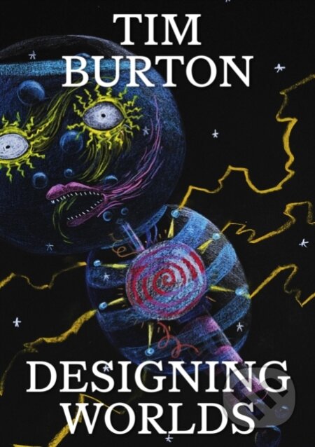Kniha: Designing Worlds (Tim Burton). Design Museum, 2024 Kniha: Designing Worlds (Tim Burton). Design Museum, 2024