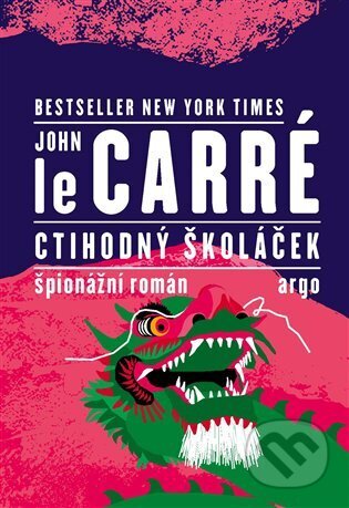 Kniha: Ctihodný školáček (John Le Carré). Argo, 2025 Kniha: Ctihodný školáček (John Le Carré). Argo, 2025
