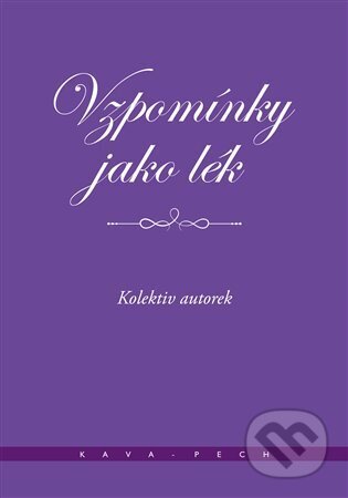 Kniha: Vzpomínky jako lék (Míťa Kaněrová). KAVA-PECH, 2024 Kniha: Vzpomínky jako lék (Míťa Kaněrová). KAVA-PECH, 2024