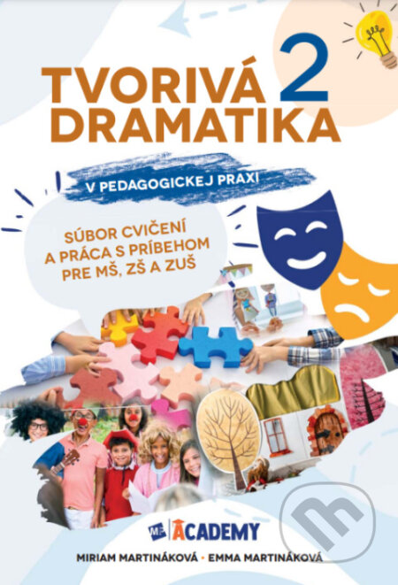 Kniha: Tvorivá dramatika v pedagogickej praxi 2. časť (Emma Martináková a Miriam Martináková). Mladý podnikavec, 2024 Kniha: Tvorivá dramatika v pedagogickej praxi 2. časť (Emma Martináková a Miriam Martináková). Mladý podnikavec, 2024