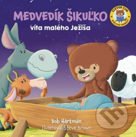 Kniha: Medvedík Šikuľko víta malého Ježiša (Bob Hartman). Christian Project Support, 2024 Kniha: Medvedík Šikuľko víta malého Ježiša (Bob Hartman). Christian Project Support, 2024