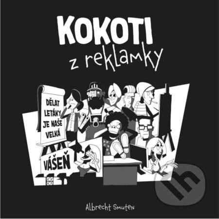Kniha: Kokoti z reklamky (Albrecht Smuten). Epocha, 2024 Kniha: Kokoti z reklamky (Albrecht Smuten). Epocha, 2024